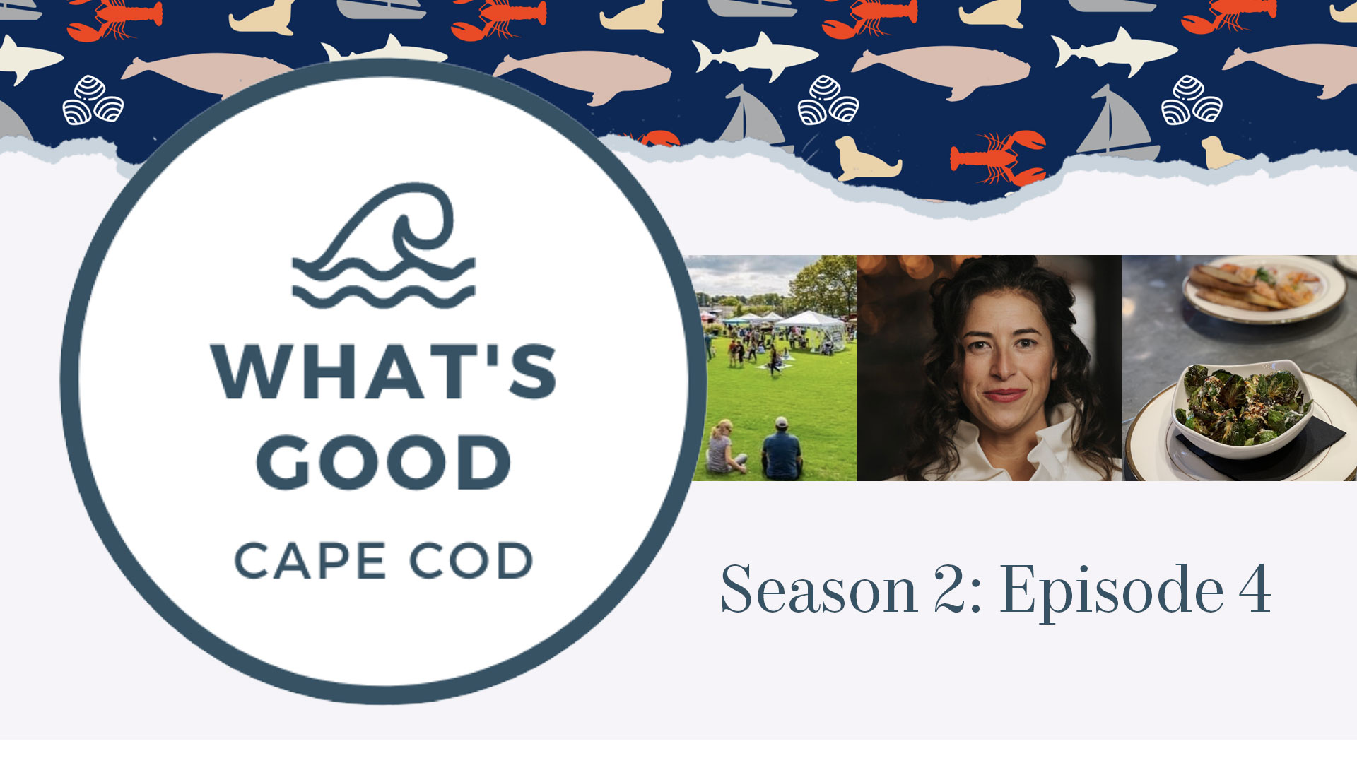What’s Good Cape Cod » Season 2 Episode 4